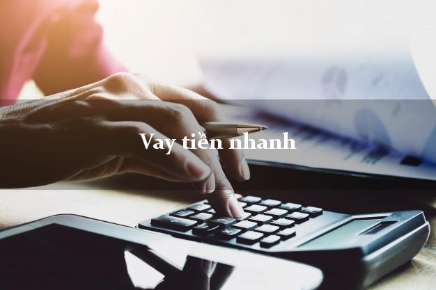 Vay tiền nhanh trong ngày Vay tiền nhanh