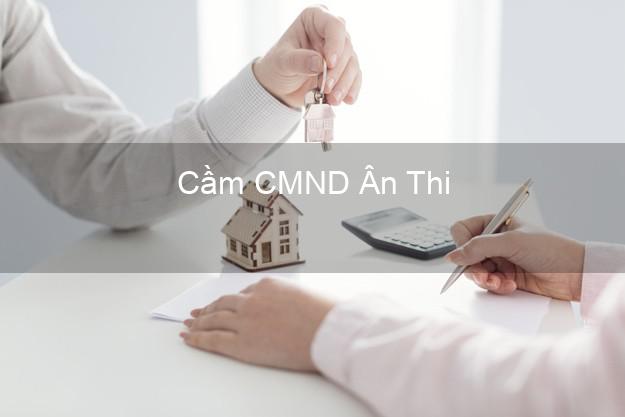 Dịch vụ Cầm CMND Ân Thi Hưng Yên tốt nhất Dịch vụ Cầm CMND Ân Thi Hưng Yên tốt nhất