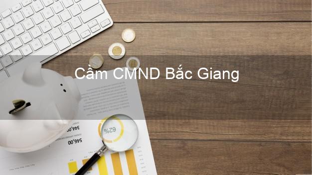 Top 5 Cầm CMND Bắc Giang giá cao Top 5 Cầm CMND Bắc Giang giá cao