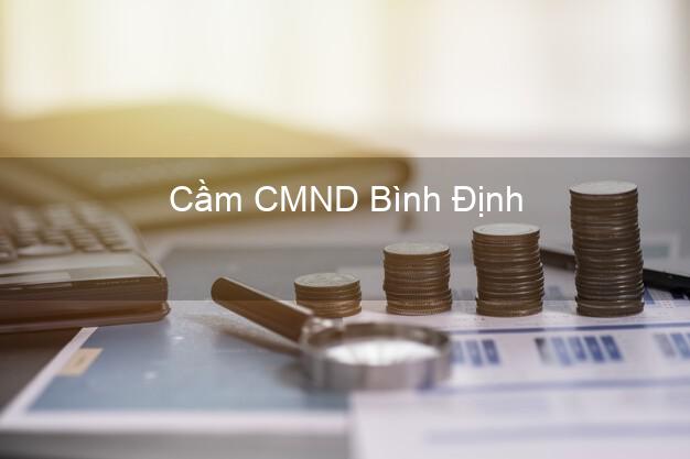 Dịch vụ Cầm CMND Bình Định tốt nhất Dịch vụ Cầm CMND Bình Định tốt nhất