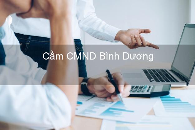 Top 9 Cầm CMND Bình Dương nhận tiền ngay Top 9 Cầm CMND Bình Dương nhận tiền ngay