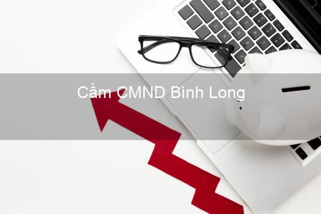 Top 9 Cầm CMND Bình Long Bình Phước nhận tiền ngay Top 9 Cầm CMND Bình Long Bình Phước nhận tiền ngay