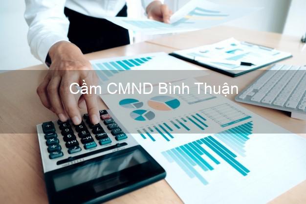 Top 8 Cầm CMND Bình Thuận giá cao Top 8 Cầm CMND Bình Thuận giá cao
