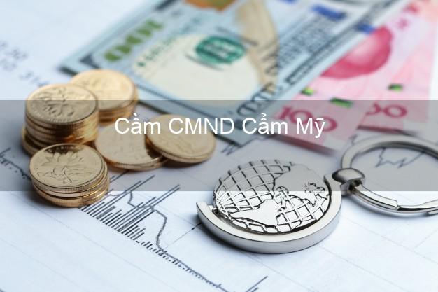 Top 8 Cầm CMND Cẩm Mỹ Đồng Nai giá cao