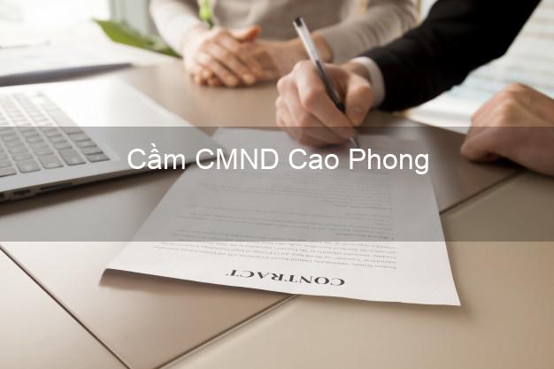 Dịch vụ Cầm CMND Cao Phong Hòa Bình tốt nhất Dịch vụ Cầm CMND Cao Phong Hòa Bình tốt nhất