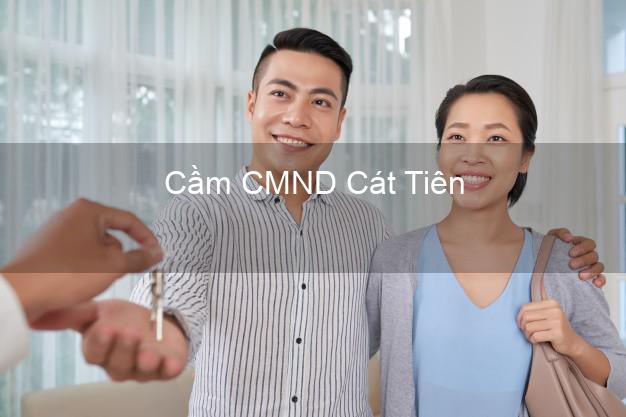 Top 6 Cầm CMND Cát Tiên Lâm Đồng uy tín nhất Top 6 Cầm CMND Cát Tiên Lâm Đồng uy tín nhất