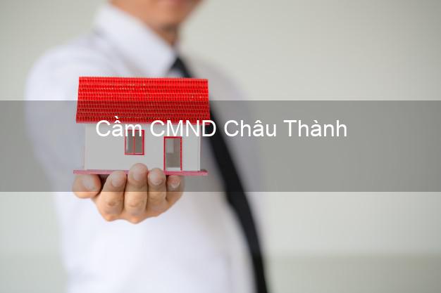 Top 8 Cầm CMND Châu Thành Hậu Giang giá cao Top 8 Cầm CMND Châu Thành Hậu Giang giá cao