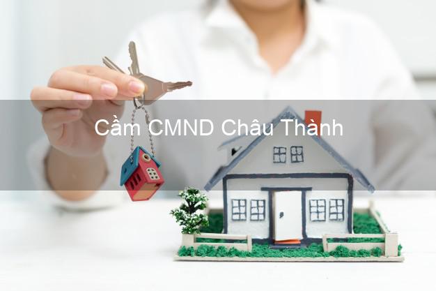 Hỗ trợ Cầm CMND Châu Thành Sóc Trăng nhanh nhất Hỗ trợ Cầm CMND Châu Thành Sóc Trăng nhanh nhất