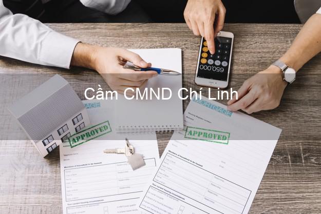 Hỗ trợ Cầm CMND Chí Linh Hải Dương nhanh nhất Hỗ trợ Cầm CMND Chí Linh Hải Dương nhanh nhất