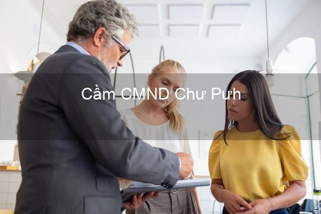 Top 4 Cầm CMND Chư Pưh Gia Lai tốt nhất Top 4 Cầm CMND Chư Pưh Gia Lai tốt nhất