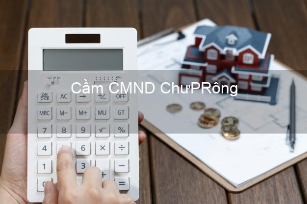 Top 7 Cầm CMND ChưPRông Gia Lai nhanh nhất Top 7 Cầm CMND ChưPRông Gia Lai nhanh nhất