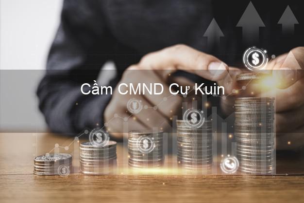 Top 6 Cầm CMND Cư Kuin Đắk Lắk uy tín nhất Top 6 Cầm CMND Cư Kuin Đắk Lắk uy tín nhất