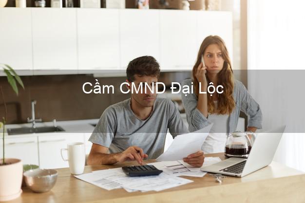 Top 8 Cầm CMND Đại Lộc Quảng Nam giá cao Top 8 Cầm CMND Đại Lộc Quảng Nam giá cao