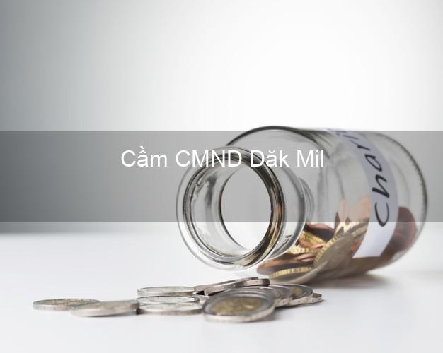 Top 5 Cầm CMND Dăk Mil Đắk Nông giá cao Top 5 Cầm CMND Dăk Mil Đắk Nông giá cao