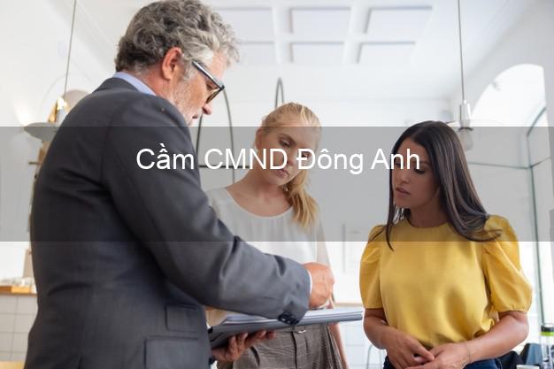 Top 6 Cầm CMND Đông Anh Hà Nội uy tín nhất Top 6 Cầm CMND Đông Anh Hà Nội uy tín nhất