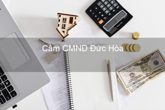 Top 6 Cầm CMND Đức Hòa Long An uy tín nhất Top 6 Cầm CMND Đức Hòa Long An uy tín nhất