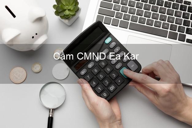 Top 7 Cầm CMND Ea Kar Đắk Lắk nhanh nhất Top 7 Cầm CMND Ea Kar Đắk Lắk nhanh nhất