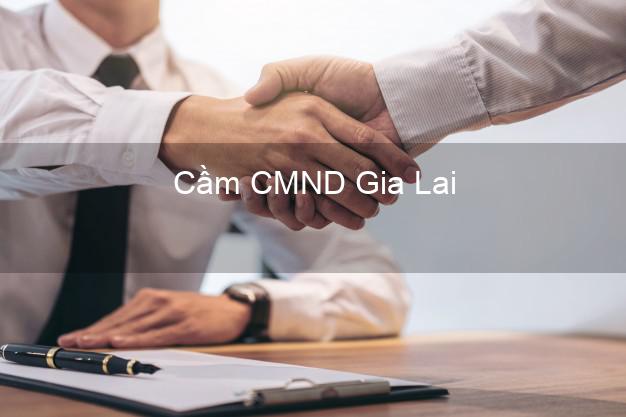 Top 7 Cầm CMND Gia Lai nhanh nhất Top 7 Cầm CMND Gia Lai nhanh nhất