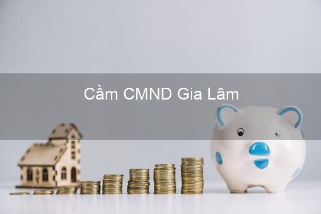Top 8 Cầm CMND Gia Lâm Hà Nội giá cao Top 8 Cầm CMND Gia Lâm Hà Nội giá cao