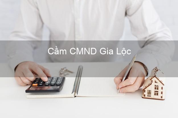 Top 5 Cầm CMND Gia Lộc Hải Dương giá cao Top 5 Cầm CMND Gia Lộc Hải Dương giá cao