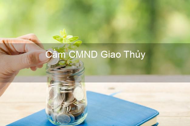 Top 8 Cầm CMND Giao Thủy Nam Định giá cao Top 8 Cầm CMND Giao Thủy Nam Định giá cao