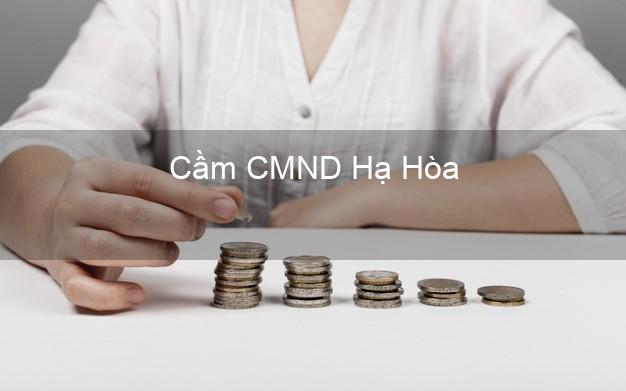 Top 4 Cầm CMND Hạ Hòa Phú Thọ tốt nhất Top 4 Cầm CMND Hạ Hòa Phú Thọ tốt nhất