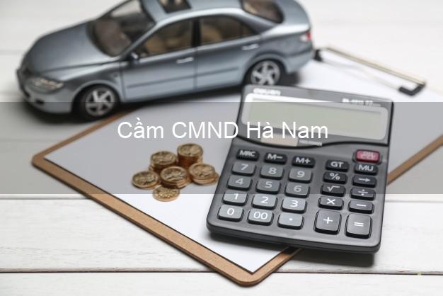 Dịch vụ Cầm CMND Hà Nam tốt nhất Dịch vụ Cầm CMND Hà Nam tốt nhất