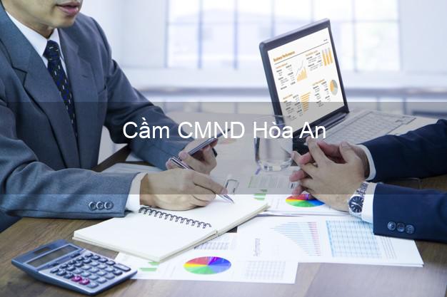 Top 5 Cầm CMND Hòa An Cao Bằng giá cao Top 5 Cầm CMND Hòa An Cao Bằng giá cao