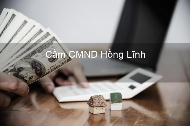 Hỗ trợ Cầm CMND Hồng Lĩnh Hà Tĩnh nhanh nhất Hỗ trợ Cầm CMND Hồng Lĩnh Hà Tĩnh nhanh nhất