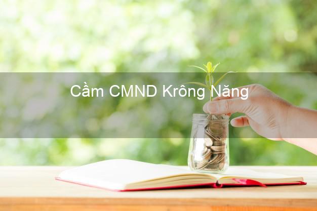 Hỗ trợ Cầm CMND Krông Năng Đắk Lắk nhanh nhất Hỗ trợ Cầm CMND Krông Năng Đắk Lắk nhanh nhất