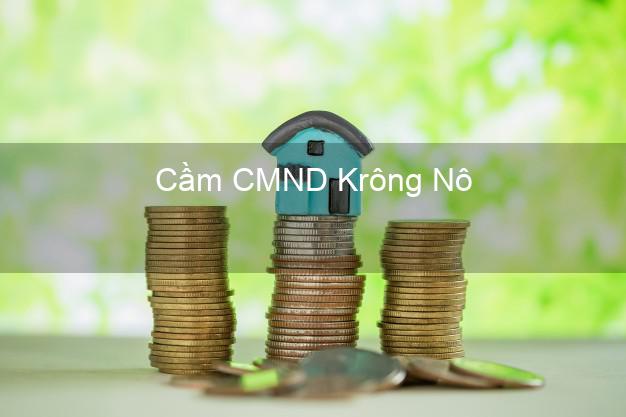 Top 6 Cầm CMND Krông Nô Đắk Nông uy tín nhất Top 6 Cầm CMND Krông Nô Đắk Nông uy tín nhất