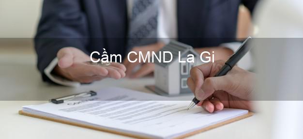 Dịch vụ Cầm CMND La Gi Bình Thuận tốt nhất Dịch vụ Cầm CMND La Gi Bình Thuận tốt nhất