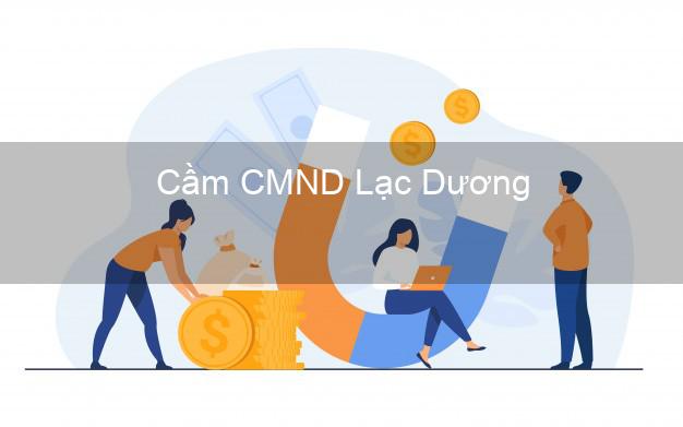 Top 3 Cầm CMND Lạc Dương Lâm Đồng nhận tiền ngay Top 3 Cầm CMND Lạc Dương Lâm Đồng nhận tiền ngay