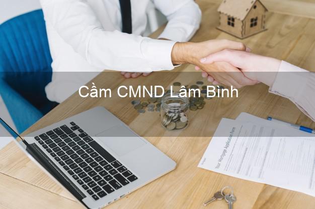 Top 4 Cầm CMND Lâm Bình Tuyên Quang tốt nhất Top 4 Cầm CMND Lâm Bình Tuyên Quang tốt nhất