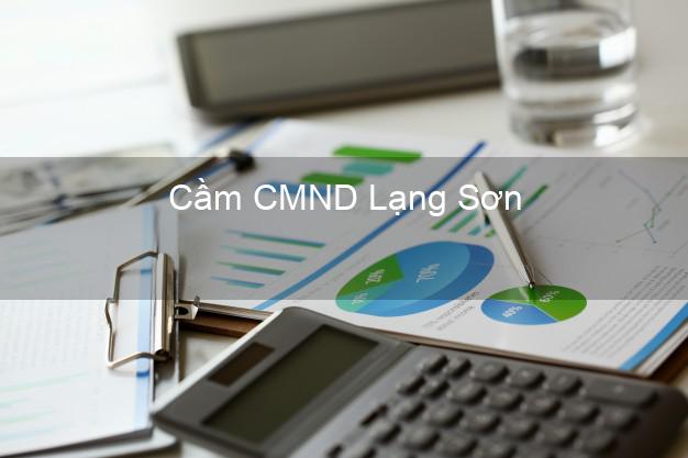 Top 4 Cầm CMND Lạng Sơn tốt nhất Top 4 Cầm CMND Lạng Sơn tốt nhất