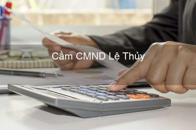 Top 4 Cầm CMND Lệ Thủy Quảng Bình tốt nhất Top 4 Cầm CMND Lệ Thủy Quảng Bình tốt nhất