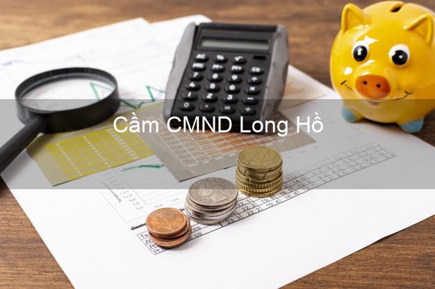Top 9 Cầm CMND Long Hồ Vĩnh Long nhận tiền ngay Top 9 Cầm CMND Long Hồ Vĩnh Long nhận tiền ngay