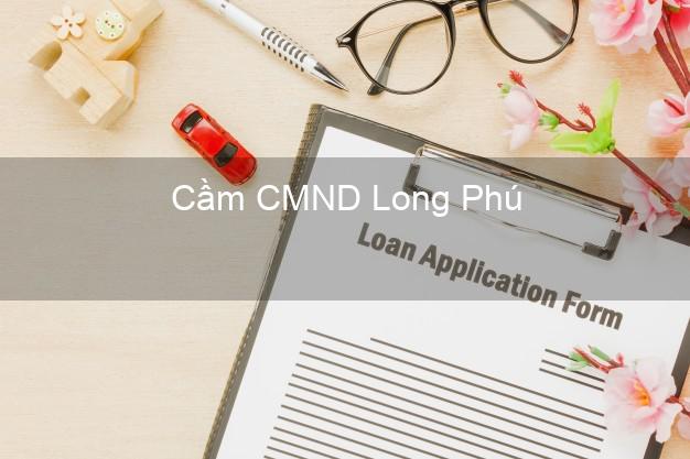 Top 4 Cầm CMND Long Phú Sóc Trăng tốt nhất Top 4 Cầm CMND Long Phú Sóc Trăng tốt nhất