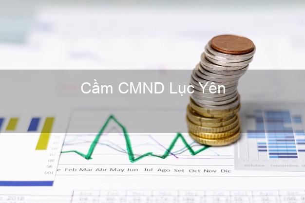Top 3 Cầm CMND Lục Yên Yên Bái nhận tiền ngay Top 3 Cầm CMND Lục Yên Yên Bái nhận tiền ngay