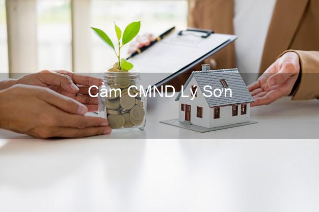 Địa chỉ Cầm CMND Lý Sơn Quảng Ngãi uy tín nhất Địa chỉ Cầm CMND Lý Sơn Quảng Ngãi uy tín nhất