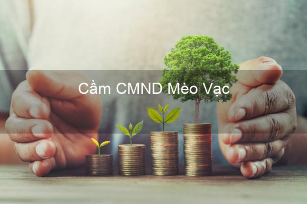 Top 3 Cầm CMND Mèo Vạc Hà Giang nhận tiền ngay Top 3 Cầm CMND Mèo Vạc Hà Giang nhận tiền ngay