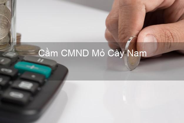 Top 9 Cầm CMND Mỏ Cày Nam Bến Tre nhận tiền ngay Top 9 Cầm CMND Mỏ Cày Nam Bến Tre nhận tiền ngay