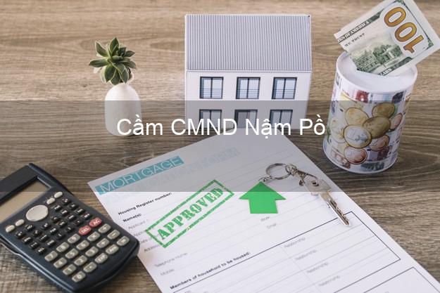 Top 7 Cầm CMND Nậm Pồ Điện Biên nhanh nhất Top 7 Cầm CMND Nậm Pồ Điện Biên nhanh nhất