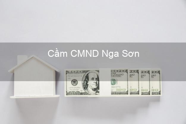 Địa chỉ Cầm CMND Nga Sơn Thanh Hóa uy tín nhất Địa chỉ Cầm CMND Nga Sơn Thanh Hóa uy tín nhất