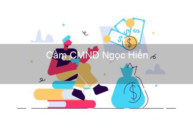 Hỗ trợ Cầm CMND Ngọc Hiển Cà Mau nhanh nhất Hỗ trợ Cầm CMND Ngọc Hiển Cà Mau nhanh nhất