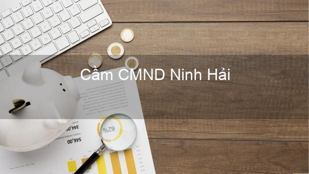 Top 7 Cầm CMND Ninh Hải Ninh Thuận nhanh nhất Top 7 Cầm CMND Ninh Hải Ninh Thuận nhanh nhất