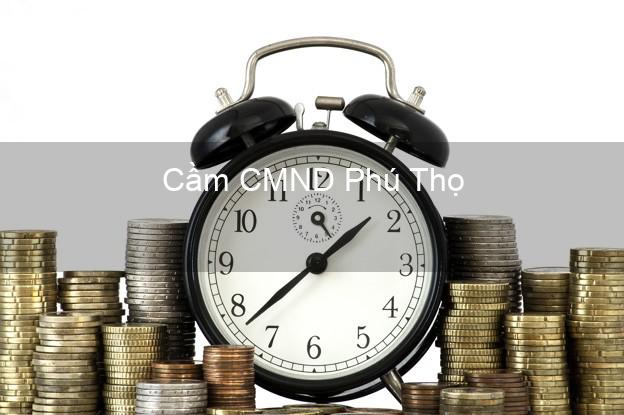 Top 7 Cầm CMND Phú Thọ nhanh nhất Top 7 Cầm CMND Phú Thọ nhanh nhất