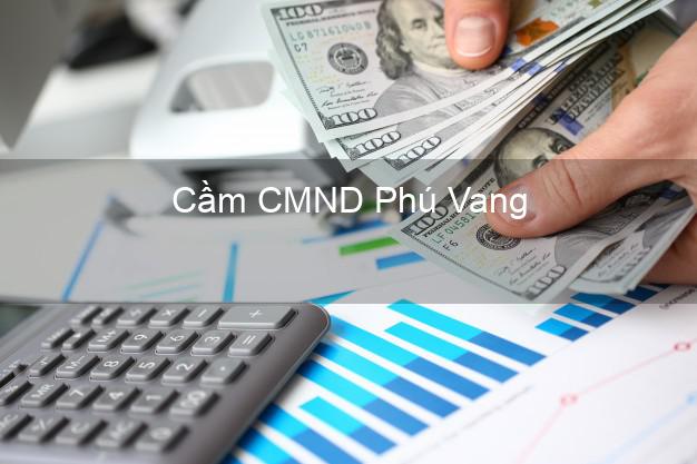 Top 5 Cầm CMND Phú Vang Thừa Thiên Huế giá cao Top 5 Cầm CMND Phú Vang Thừa Thiên Huế giá cao