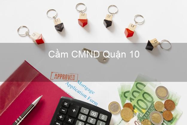 Top 6 Cầm CMND Quận 10 Hồ Chí Minh uy tín nhất Top 6 Cầm CMND Quận 10 Hồ Chí Minh uy tín nhất