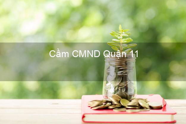 Top 7 Cầm CMND Quận 11 Hồ Chí Minh nhanh nhất Top 7 Cầm CMND Quận 11 Hồ Chí Minh nhanh nhất